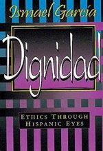 Cover art for Dignidad: Ethics Through Hispanic Eyes