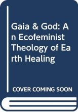 Cover art for Gaia & God: An Ecofeminist Theology of Earth Healing