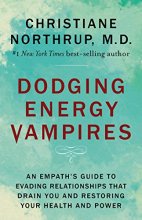 Cover art for Dodging Energy Vampires: An Empath's Guide to Evading Relationships That Drain You and Restoring Your Health and Power