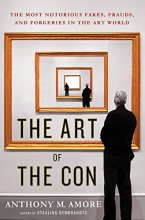 Cover art for The Art of the Con: The Most Notorious Fakes, Frauds, and Forgeries in the Art World