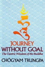 Cover art for Journey Without Goal: The Tantric Wisdom of the Buddha