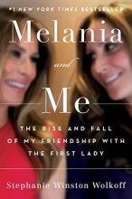 Cover art for Melania and Me: The Rise and Fall of My Friendship with the First Lady