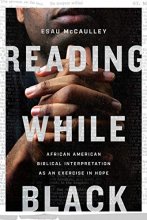 Cover art for Reading While Black: African American Biblical Interpretation as an Exercise in Hope