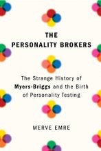Cover art for The Personality Brokers: The Strange History of Myers-Briggs and the Birth of Personality Testing