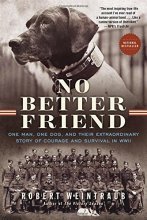 Cover art for No Better Friend: One Man, One Dog, and Their Extraordinary Story of Courage and Survival in WWII