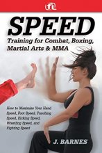 Cover art for Speed Training for Combat, Boxing, Martial Arts, and MMA: How to Maximize Your Hand Speed, Foot Speed, Punching Speed, Kicking Speed, Wrestling Speed, and Fighting Speed