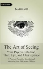 Cover art for The Art of Seeing: Your Psychic Intuition, Third Eye, and Clairvoyance