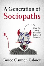 Cover art for A Generation of Sociopaths: How the Baby Boomers Betrayed America