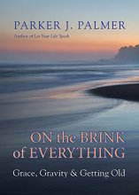 Cover art for On the Brink of Everything: Grace, Gravity, and Getting Old