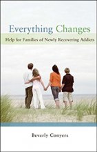 Cover art for Everything Changes: Help for Families of Newly Recovering Addicts