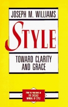 Cover art for Style: Toward Clarity and Grace (Chicago Guides to Writing, Editing, and Publishing)