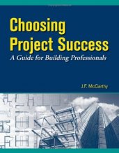 Cover art for Choosing Project Success - A Guide for Building Professionals