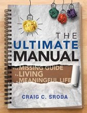 Cover art for The Ultimate Manual: The Missing Guide to Living a Meaningful Life