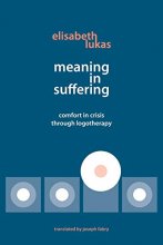 Cover art for Meaning in Suffering: Comfort in Crisis through Logotherapy