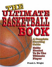 Cover art for Ultimate Basketball Book: A Complete Shooting Guide
