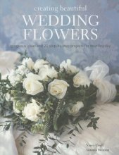 Cover art for Creating Beautiful Wedding Flowers: Gorgeous Ideas and 20 Step-by-step Projects for Your Big Day