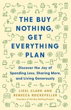 Cover art for The Buy Nothing, Get Everything Plan: Discover the Joy of Spending Less, Sharing More, and Living Generously