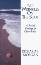 Cover art for No Wrinkles on the Soul: A Book of Readings for Older Adults