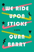 Cover art for We Ride Upon Sticks: A Novel