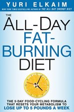 Cover art for The All-Day Fat-Burning Diet: The 5-Day Food-Cycling Formula That Resets Your Metabolism To Lose Up to 5 Pounds a Week