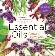 Cover art for Essential Oils Natural Remedies, the Complete A-Z Reference Guide for Health & Healing