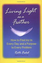 Cover art for Living Light As A Feather: How to Find Joy in Every Day and a Purpose in Every Problem