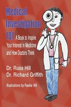 Cover art for Medical Investigation 101: A Book to Inspire Your Interest in Medicine and How Doctors Think