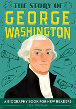 Cover art for The Story of George Washington: A Biography Book for New Readers (The Story Of: A Biography Series for New Readers)