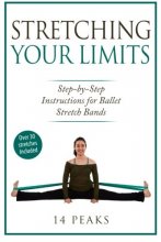 Cover art for Stretching Your Limits: 30 Step by Step Stretches for Ballet Stretch Bands