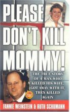 Cover art for Please Don't Kill Mommy!: The True Story of a man who killed his wife, got away with it, then killed again (St. Martin's True Crime Library)