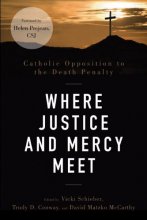 Cover art for Where Justice and Mercy Meet: Catholic Opposition to the Death Penalty