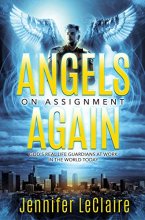 Cover art for Angels on Assignment Again: God's Real Life Guardians of Saints at Work in the World Today