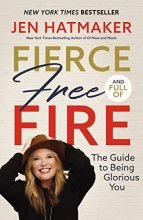 Cover art for Fierce, Free, and Full of Fire: The Guide to Being Glorious You