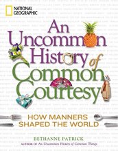 Cover art for An Uncommon History of Common Courtesy: How Manners Shaped the World
