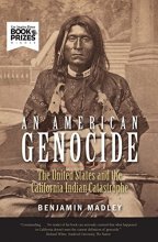 Cover art for An American Genocide: The United States and the California Indian Catastrophe, 1846-1873 (The Lamar Series in Western History)