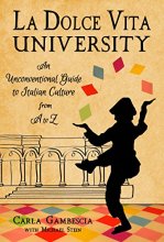 Cover art for La Dolce Vita University: An Unconventional Guide to Italian Culture from A to Z