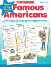 Cover art for Person of the Month: Famous Americans: Ready-to-Go Units That Include Mini-Books, Read-Aloud Plays, Graphic Organizers, and Writing Activities That Teach About 12 Important Americans