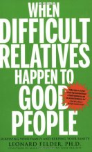 Cover art for When Difficult Relatives Happen to Good People: Surviving Your Family and Keeping Your Sanity