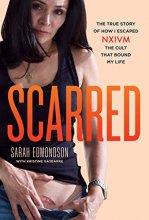 Cover art for Scarred: The True Story of How I Escaped NXIVM, the Cult That Bound My Life