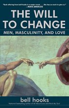 Cover art for The Will to Change: Men, Masculinity, and Love