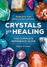 Cover art for Crystals for Healing: The Complete Reference Guide With Over 200 Remedies for Mind, Heart & Soul