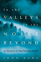Cover art for In the Valleys of the Noble Beyond: In Search of the Sasquatch