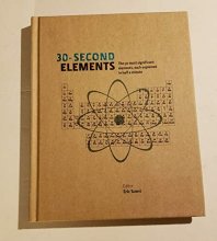 Cover art for 30-Second Elements The 50 Most Significant Elements, Each Explained in Half a Minute