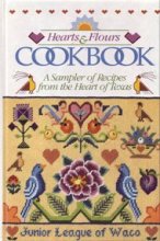 Cover art for Hearts and Flours Cookbook: A Sampler of Recipes from the Heart of Texas