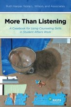 Cover art for More Than Listening: A Casebook for Using Counseling Skills in Student Affairs Work