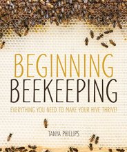 Cover art for Beginning Beekeeping: Everything You Need to Make Your Hive Thrive!