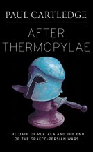 Cover art for After Thermopylae: The Oath of Plataea and the End of the Graeco-Persian Wars (Emblems of Antiquity)