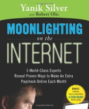 Cover art for Moonlighting on the Internet: 5 World-Class Experts Reveal Proven Ways to Make Extra Cash