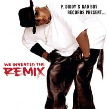 Cover art for P. Diddy & Bad Boy Records Present...We Invented The Remix
