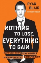 Cover art for Nothing to Lose, Everything to Gain: How I Went from Gang Member to Multimillionaire Entrepreneur